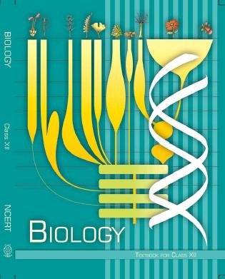 Class 11 Biology NCERT Book PDF Download Class 12 Biology NCERT Book PDF Download NCERT BOOKS For Class 12 Biology (PDF Download) NCERT BOOK Class 12 Biology (PDF Download)