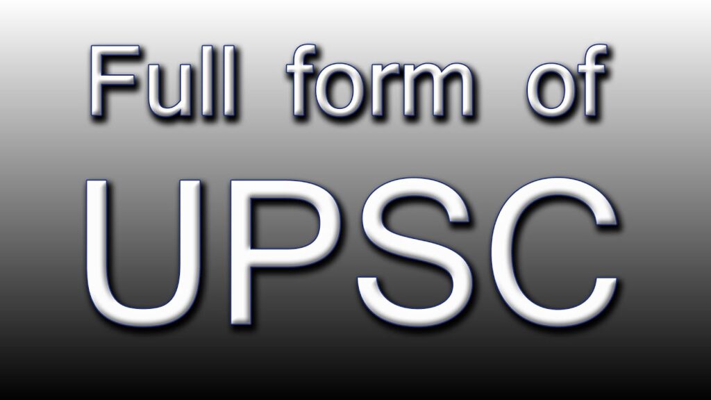 UPSC Full Form: UPSC ka Full Form, UPSC ki Full Form in English, Hindi